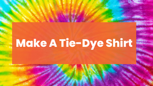 Make Your Own Tie Dy